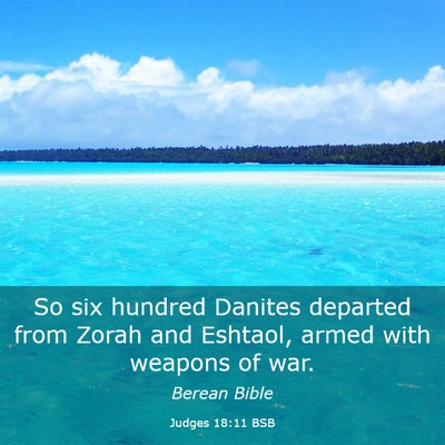 Picture 03 - Judges 18:11 BSB - So six hundred Danites departed from Zorah and - Bible Verse Picture