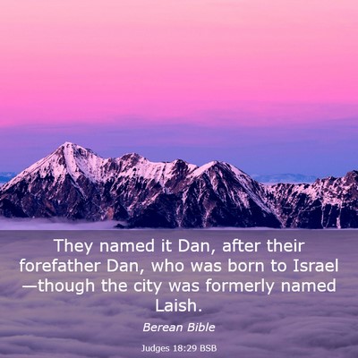 Picture 03 - Judges 18:29 BSB - They named it Dan, after their forefather Dan, - Bible Verse Picture