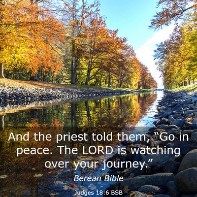 Picture 03 - Judges 18:6 BSB - And the priest told them, “Go in peace. The - Bible Verse Picture
