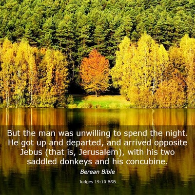 Picture 03 - Judges 19:10 BSB - But the man was unwilling to spend the night. He - Bible Verse Picture
