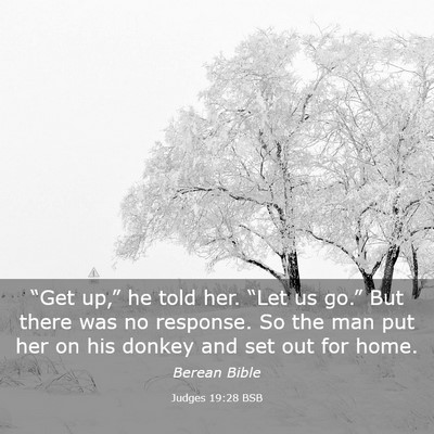 Picture 03 - Judges 19:28 BSB - “Get up,” he told her. “Let us go.” But - Bible Verse Picture