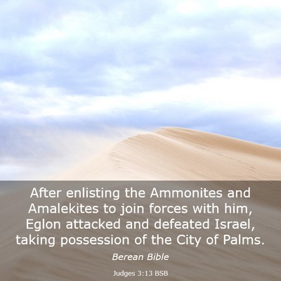 Picture 03 - Judges 3:13 BSB - After enlisting the Ammonites and Amalekites to - Bible Verse Picture