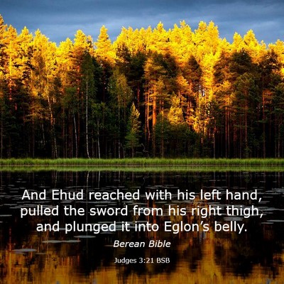 Picture 03 - Judges 3:21 BSB - And Ehud reached with his left hand, pulled the - Bible Verse Picture