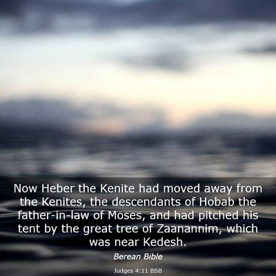 Picture 03 - Judges 4:11 BSB - Now Heber the Kenite had moved away from the - Bible Verse Picture