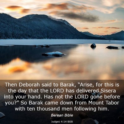 Picture 03 - Judges 4:14 BSB - Then Deborah said to Barak, “Arise, for this is - Bible Verse Picture
