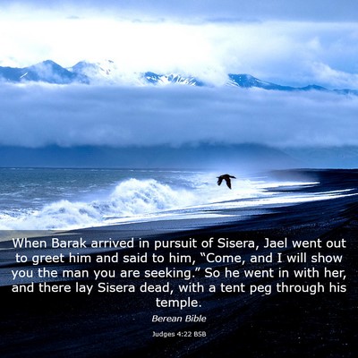 Picture 03 - Judges 4:22 BSB - When Barak arrived in pursuit of Sisera, Jael - Bible Verse Picture