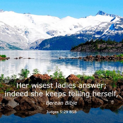 Picture 03 - Judges 5:29 BSB - Her wisest ladies answer; indeed she keeps - Bible Verse Picture