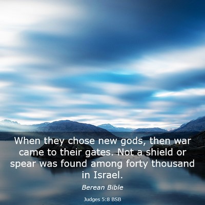 Picture 03 - Judges 5:8 BSB - When they chose new gods, then war came to their - Bible Verse Picture