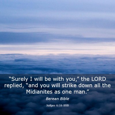 Picture 03 - Judges 6:16 BSB - “Surely I will be with you,” the LORD - Bible Verse Picture