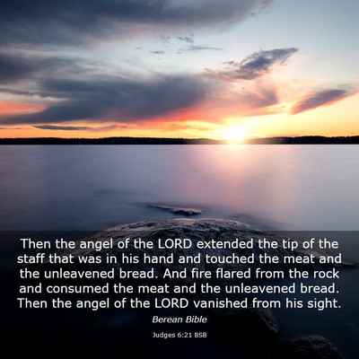 Picture 03 - Judges 6:21 BSB - Then the angel of the LORD extended the tip of - Bible Verse Picture