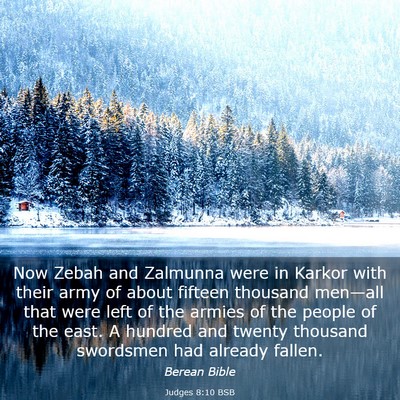 Picture 03 - Judges 8:10 BSB - Now Zebah and Zalmunna were in Karkor with their - Bible Verse Picture