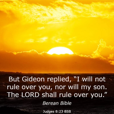 Picture 03 - Judges 8:23 BSB - But Gideon replied, “I will not rule over you, - Bible Verse Picture