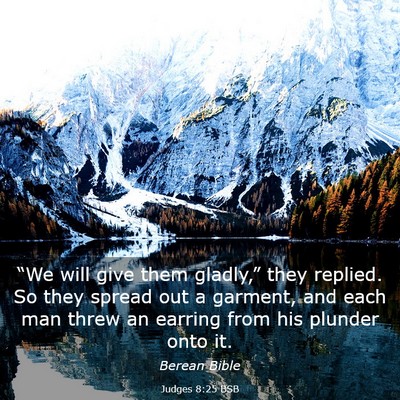 Picture 03 - Judges 8:25 BSB - “We will give them gladly,” they replied. So - Bible Verse Picture