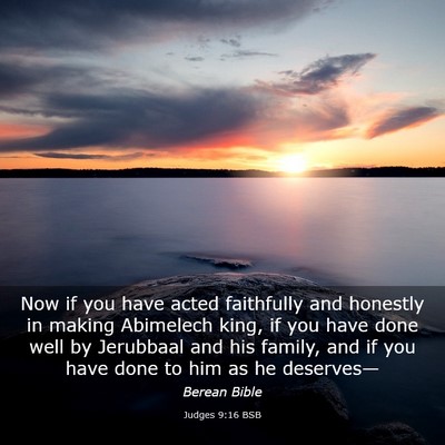 Picture 03 - Judges 9:16 BSB - Now if you have acted faithfully and honestly in - Bible Verse Picture