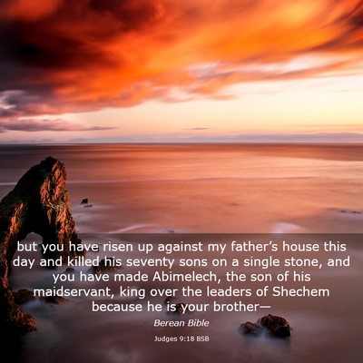 Picture 03 - Judges 9:18 BSB - but you have risen up against my father’s house - Bible Verse Picture