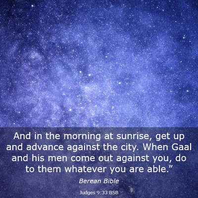 Picture 03 - Judges 9:33 BSB - And in the morning at sunrise, get up and advance - Bible Verse Picture