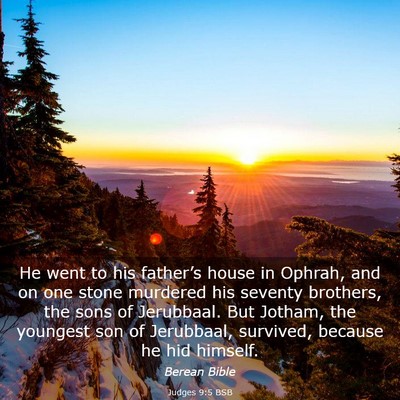 Picture 03 - Judges 9:5 BSB - He went to his father’s house in Ophrah, and on - Bible Verse Picture