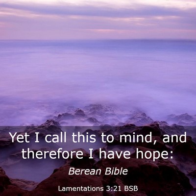 Picture 03 - Lamentations 3:21 BSB - Yet I call this to mind, and therefore I have - Bible Verse Picture