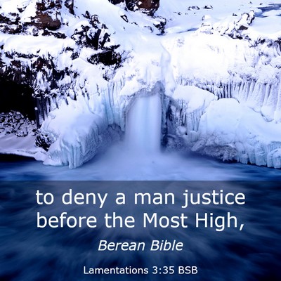 Picture 03 - Lamentations 3:35 BSB - to deny a man justice before the Most - Bible Verse Picture