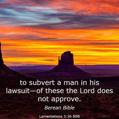 Picture 03 - Lamentations 3:36 BSB - to subvert a man in his lawsuit—of these the - Bible Verse Picture