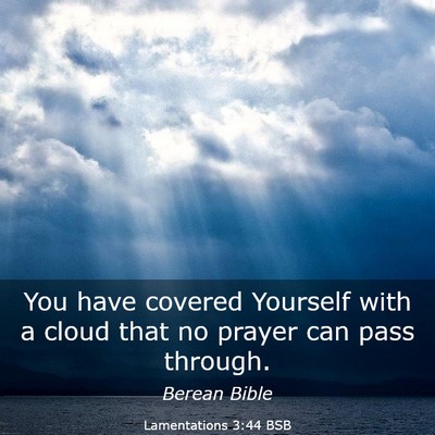 Picture 03 - Lamentations 3:44 BSB - You have covered Yourself with a cloud that no - Bible Verse Picture