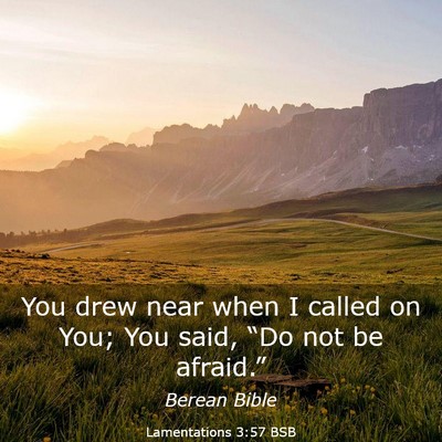 Picture 03 - Lamentations 3:57 BSB - You drew near when I called on You; You said, - Bible Verse Picture