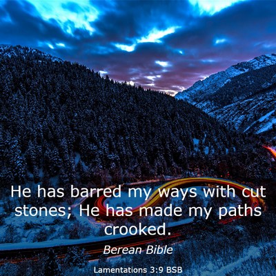Picture 03 - Lamentations 3:9 BSB - He has barred my ways with cut stones; He has - Bible Verse Picture