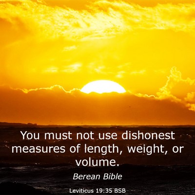 Picture 03 - Leviticus 19:35 BSB - You must not use dishonest measures of length, - Bible Verse Picture