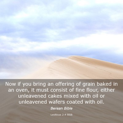 Picture 03 - Leviticus 2:4 BSB - Now if you bring an offering of grain baked in an - Bible Verse Picture