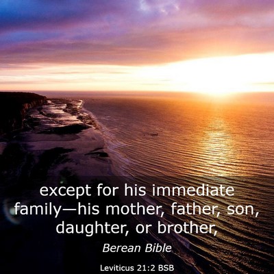 Picture 03 - Leviticus 21:2 BSB - except for his immediate family—his mother, - Bible Verse Picture