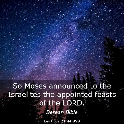 Picture 03 - Leviticus 23:44 BSB - So Moses announced to the Israelites the - Bible Verse Picture
