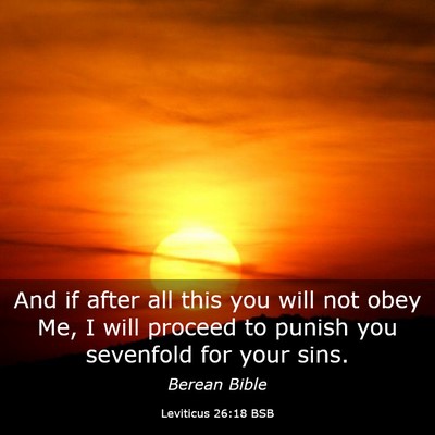 Picture 03 - Leviticus 26:18 BSB - And if after all this you will not obey Me, I - Bible Verse Picture