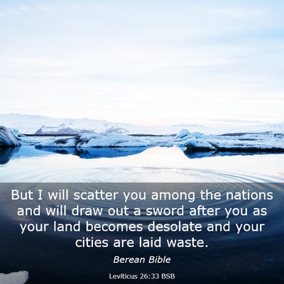 Picture 03 - Leviticus 26:33 BSB - But I will scatter you among the nations and will - Bible Verse Picture