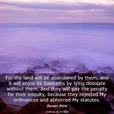 Picture 03 - Leviticus 26:43 BSB - For the land will be abandoned by them, and it - Bible Verse Picture
