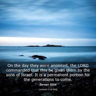 Picture 03 - Leviticus 7:36 BSB - On the day they were anointed, the LORD commanded - Bible Verse Picture