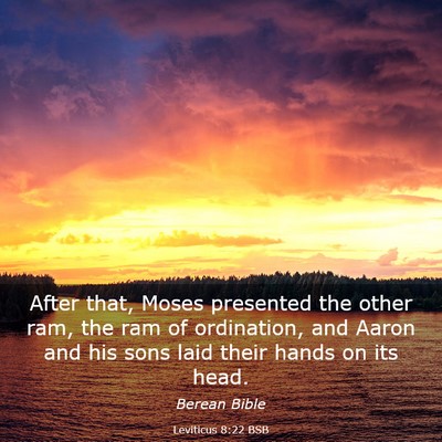 Picture 03 - Leviticus 8:22 BSB - After that, Moses presented the other ram, the - Bible Verse Picture