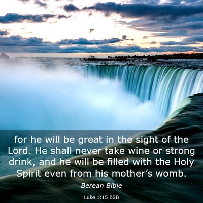 Picture 03 - Luke 1:15 BSB - for he will be great in the sight of the Lord. He - Bible Verse Picture