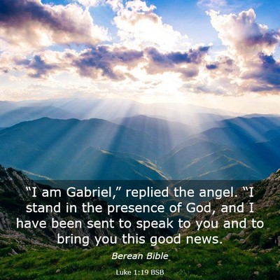 Picture 03 - Luke 1:19 BSB - “I am Gabriel,” replied the angel. “I stand - Bible Verse Picture