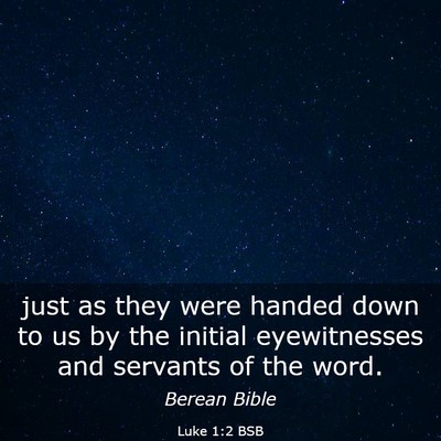 Picture 03 - Luke 1:2 BSB - just as they were handed down to us by the - Bible Verse Picture