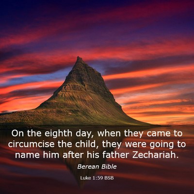 Picture 03 - Luke 1:59 BSB - On the eighth day, when they came to circumcise - Bible Verse Picture