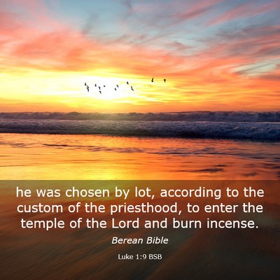 Picture 03 - Luke 1:9 BSB - he was chosen by lot, according to the custom of - Bible Verse Picture