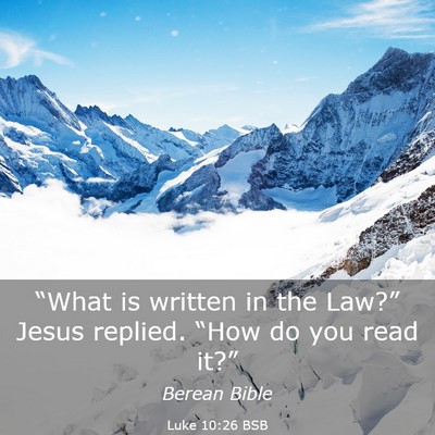 Picture 03 - Luke 10:26 BSB - “What is written in the Law?” Jesus replied. - Bible Verse Picture