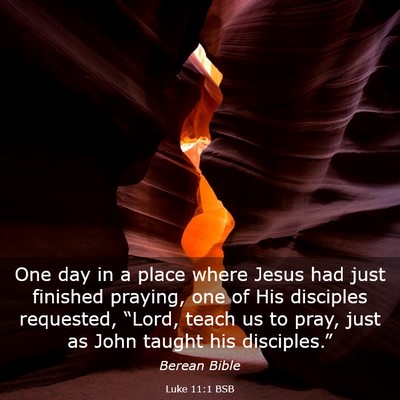 Picture 03 - Luke 11:1 BSB - One day in a place where Jesus had just finished - Bible Verse Picture