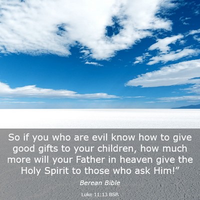 Picture 03 - Luke 11:13 BSB - So if you who are evil know how to give good - Bible Verse Picture