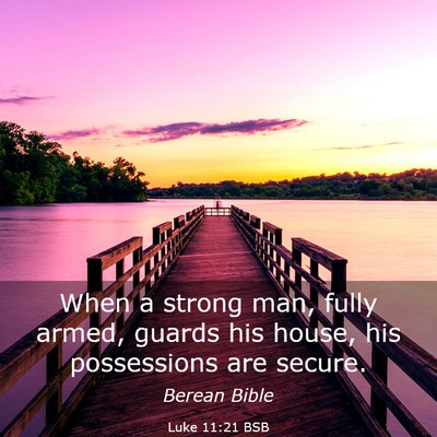 Picture 03 - Luke 11:21 BSB - When a strong man, fully armed, guards his house, - Bible Verse Picture
