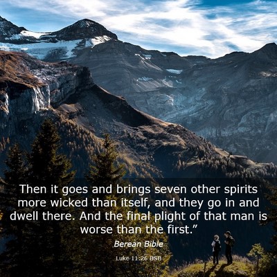 Picture 03 - Luke 11:26 BSB - Then it goes and brings seven other spirits more - Bible Verse Picture