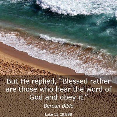 Picture 03 - Luke 11:28 BSB - But He replied, “Blessed rather are those who - Bible Verse Picture