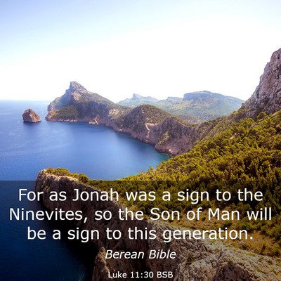 Picture 03 - Luke 11:30 BSB - For as Jonah was a sign to the Ninevites, so the - Bible Verse Picture