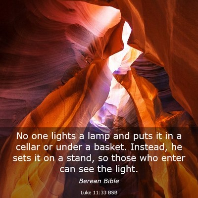 Picture 03 - Luke 11:33 BSB - No one lights a lamp and puts it in a cellar or - Bible Verse Picture