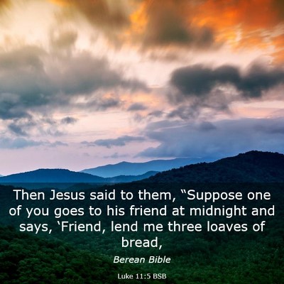 Picture 03 - Luke 11:5 BSB - Then Jesus said to them, “Suppose one of you - Bible Verse Picture